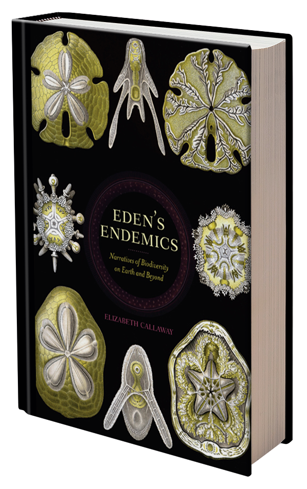 Eden's Endemics: Narratives of Biodiversity on Earth and Beyond by Elizabeth Callaway